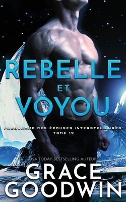 Rebelle et Voyou by Grace Goodwin