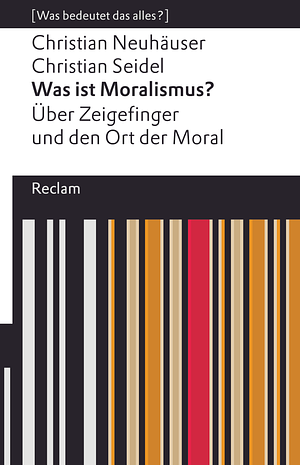 Was ist Moralismus? Über Zeigefinger und den Ort der Moral by Christian Neuhäuser