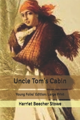 Uncle Tom's Cabin: Large Print by Harriet Beecher Stowe