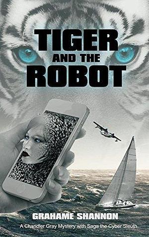 Tiger and the Robot by Grahame Shannon, Grahame Shannon