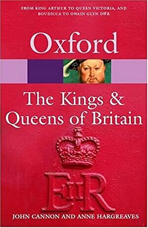 The Kings & Queens of Britain by John Cannon, Anne Hargreaves