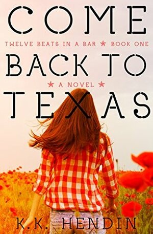 Come Back to Texas by K.K. Hendin