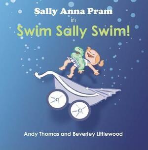 Sally Anna Pram in Swim Sally Swim! by Andy Thomas, Beverley Littlwood