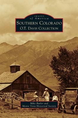 Southern Colorado: O.T. Davis Collection by Mike Butler, Monte Vista Historical Society