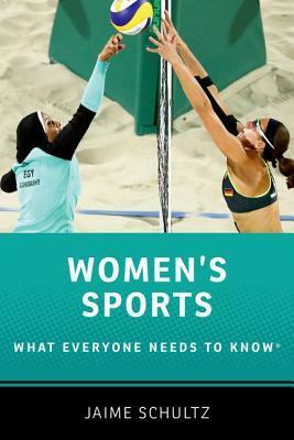 Women's Sports: What Everyone Needs to Know(r) by Jaime Schultz