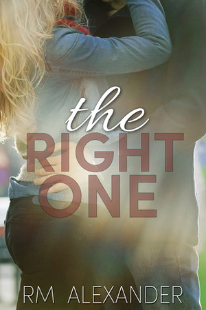 The Right One by R.M. Alexander