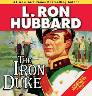 The Iron Duke: A Novel of Rogues, Romance, and Royal Con Games in 1930s Europe by L. Ron Hubbard