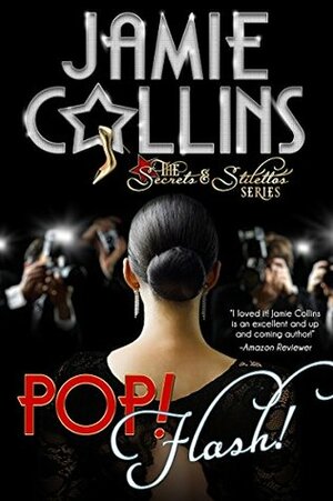 Pop! Flash! (The Secrets and Stilettos Series Book 2) by Jamie Collins