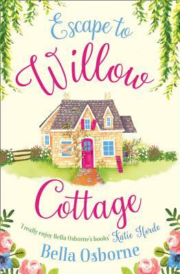 Escape to Willow Cottage by Bella Osborne