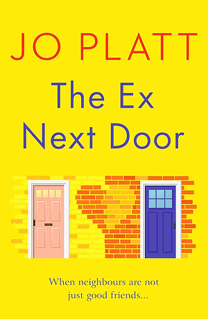 The Ex Next Door: An Utterly Charming and Funny Romance by Jo Platt