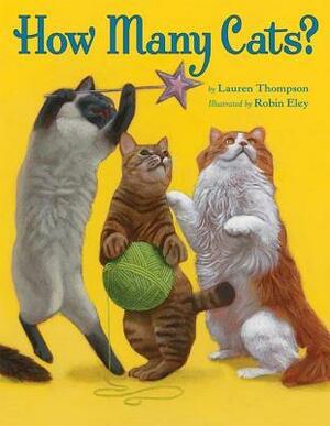 How Many Cats? by Lauren Thompson, Robin Eley