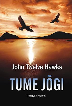 Tume jõgi by John Twelve Hawks