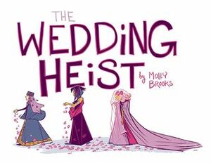 The Wedding Heist by Molly Brooks