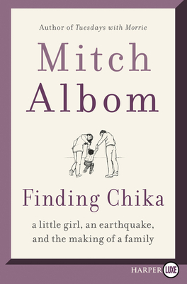 Finding Chika: A Little Girl, an Earthquake, and the Making of a Family by Mitch Albom