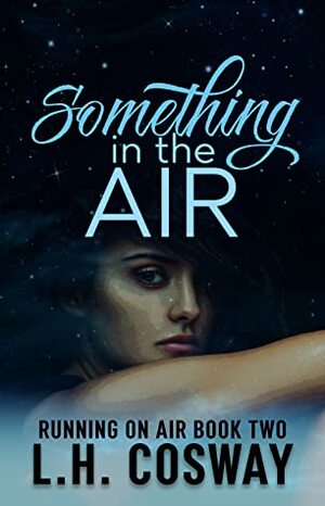 Something in the Air by L.H. Cosway