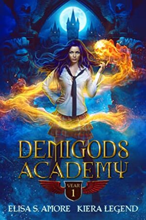 Demigods Academy: Year One by Elisa S. Amore, Kiera Legend