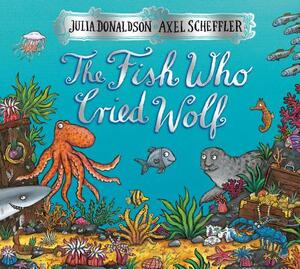 The Fish Who Cried Wolf by Julia Donaldson