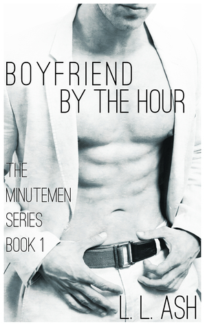 Boyfriend By The Hour (Minutemen Series #1) by L.L. Ash