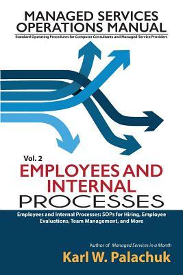 Vol. 2 - Employees and Internal Processes: Sops for Hiring, Employee Evaluations, Team Management, and More by Karl W. Palachuk