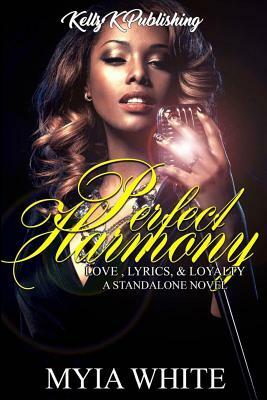 Perfect Harmony: Love, Lyrics, and Loyalty by Myia White