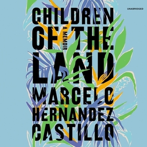 Children of the Land by Marcelo Hernandez Castillo