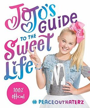 JoJo's Guide to the Sweet Life: #PeaceOutHaterz by JoJo Siwa