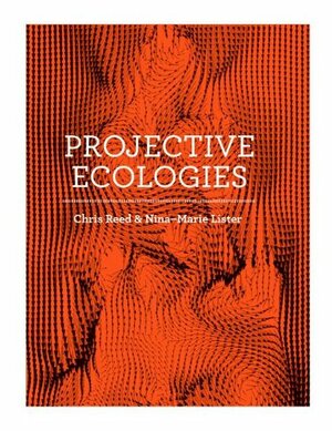 Projective Ecologies by Chris Reed
