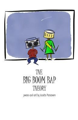 The Big Boom Bap Theory: poems and art by Austin Paramore by Austin Paramore