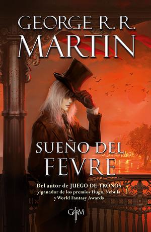 El sueño del Fevre by George R.R. Martin, Daniel Abraham