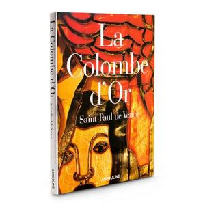 La Colombe D?or: Saint Paul de Vence by Martine Buchet