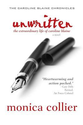 Unwritten: The Extraordinary Life of Caroline Blaine by Monica Collier