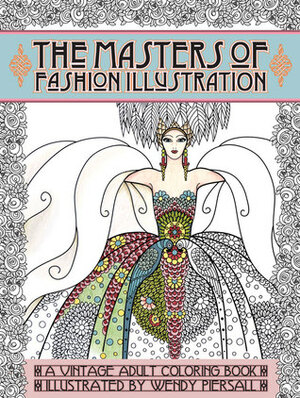 Adult Coloring Book Vintage Series: The Masters of Fashion Illustration by Wendy Piersall