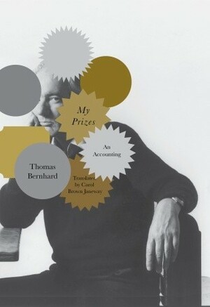 My Prizes: An Accounting by Thomas Bernhard
