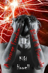 A Strange Freedom: Blood and Fireworks by Kiki Howell