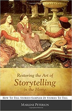 Restoring the Art of Storytelling in the Home by Marlene Peterson