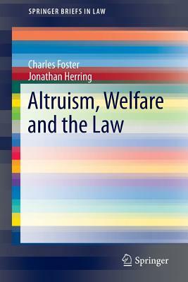 Altruism, Welfare and the Law by Charles Foster, Jonathan Herring