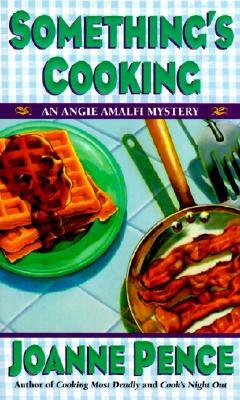 Something's Cooking: An Angie Amalfi Mystery by Joanne Pence