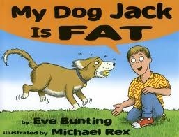 My Dog Jack is Fat by Eve Bunting, Michael Rex