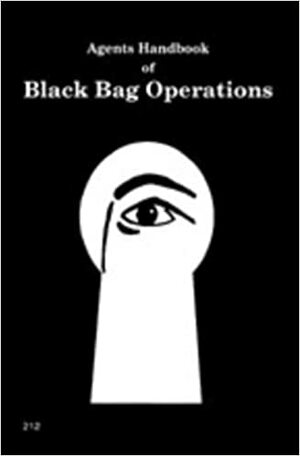 Agents Handbook of Black Bag Operations by U.S. Government