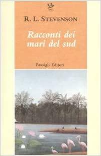 Racconti dei mari del sud by Robert Louis Stevenson