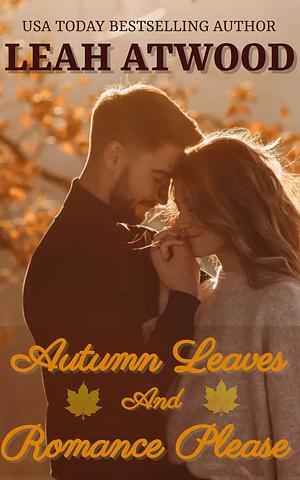 Autumn Leaves and Romance Please by Leah Atwood