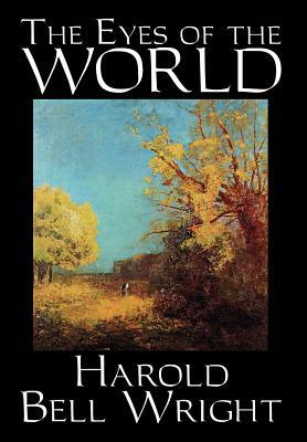 The Eyes of the World by Harold Bell Wright, Fiction, Literary, Classics, Action & Adventure by Harold Bell Wright