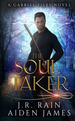 The Soul Taker by Aiden James, J.R. Rain