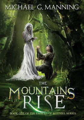 The Mountains Rise by Michael G. Manning