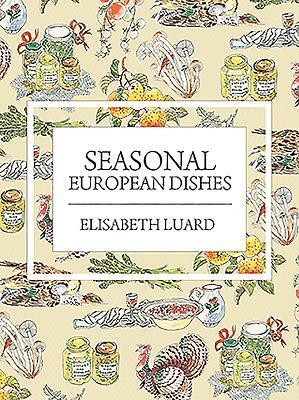 Seasonal European Dishes by Elisabeth Luard