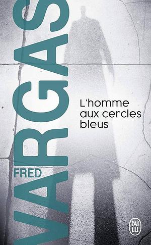 Homme aux cercles bleus by Fred Vargas, Fred Vargas