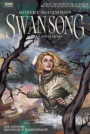 Swan Song : Tome 2 - La glace et le feu by Robert R. McCammon, Robert R. McCammon