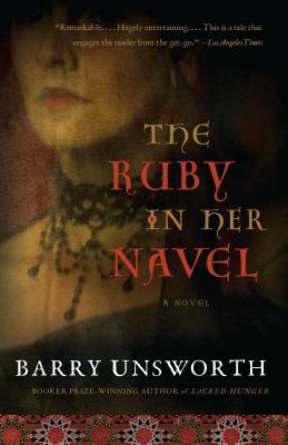 The Ruby in Her Navel by Barry Unsworth