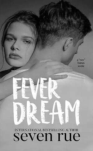 Fever Dream by Seven Rue