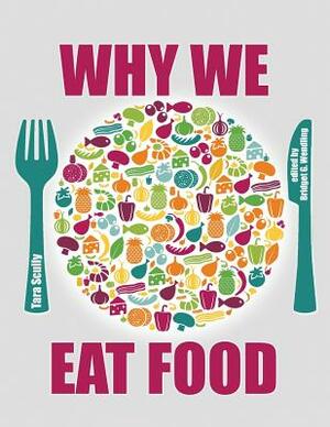 Why We Eat Food by Scully